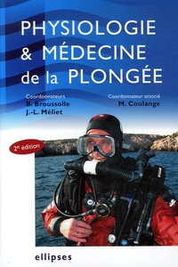Bernard Broussolle et Jean-Louis Meliet - Physiologie et médecine de la plongée.