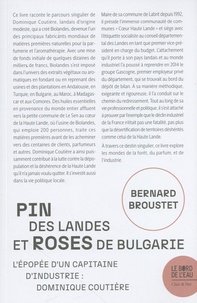 Bernard Broustet - Pin des Landes et roses de Bulgarie - Dominique Coutière : l'épopée industrielle d'un patron landais, élu, socialiste.