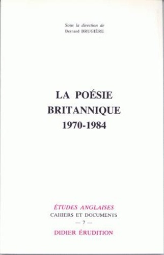 Bernard Brugière - La Poésie britannique (1970-1984).