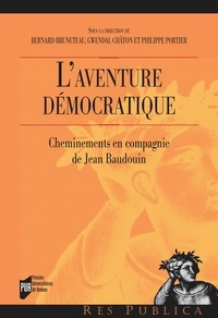 Bernard Bruneteau et Gwendal Châton - L'aventure démocratique - Cheminements en compagnie de Jean Baudouin.