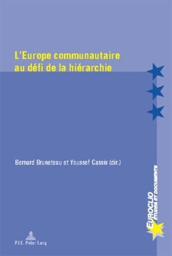 Bernard Bruneteau - L'Europe communautaire au défi de la hiérarchie.