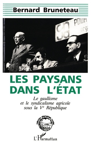 Les paysans dans l'Etat. Le gaullisme et le syndicalisme agricole sous la Ve République