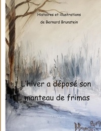 Télécharger la vue complète google books L'Hiver a déposé son manteau de frimas in French 9782322433650 par Bernard Brunstein MOBI RTF