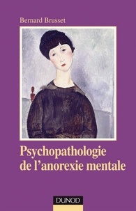 Bernard Brusset - Psychopathologie de l'anorexie mentale - 2ème édition.