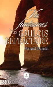 Vie, fantasmes d’un Gaulois réfractaire