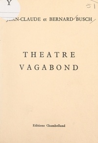 Bernard Busch et Jean-Claude Busch - Théâtre vagabond.