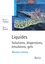 Liquides. Solutions, dispersions, émulsions, gels. Solutions, dispersions, émulsions, gels