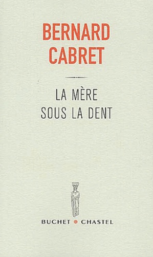 Bernard Cabret - La mère sous la dent.