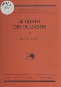 Bernard Cabret - Le chant des planches.