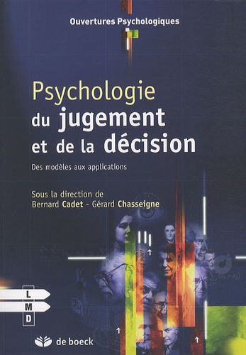 Bernard Cadet - Psychologie du jugement et de la décision - Des modèles aux applications.