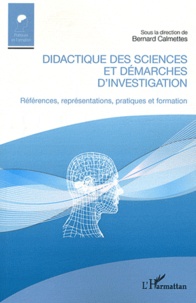 Bernard Calmettes - Didactique des sciences et démarches d'investigation - Références, représentations, pratiques et formation.
