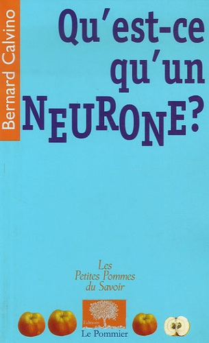 Bernard Calvino - Qu'est-ce qu'un neurone ?.