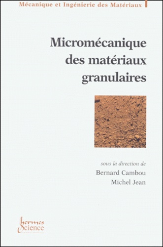 Bernard Cambou et Michel Jean - Micromecanique Des Materiaux Granulaires.
