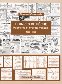 Bernard Caminade - Leurres de pêche - Publicités et brevets français 1893-1960.