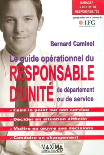 Bernard Caminel - Le guide opérationnel du responsable d'unité, de département ou de service - Manager un centre de responsabilités.