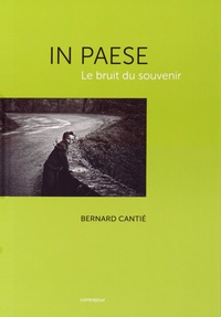 Bernard Cantié - In paese - Le bruit du souvenir.