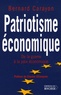 Bernard Carayon - Patriotisme économique - De la guerre à la paix économique.