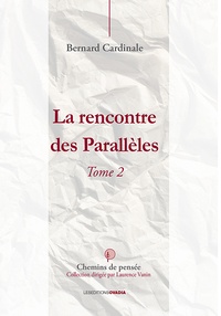 Bernard Cardinale - La rencontre des parallèles - Tome 2.