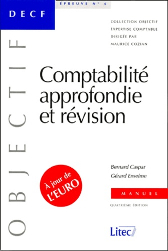 Bernard Caspar et Gérard Enselme - DECF épreuve N° 6 Comptabilité approfondie et révision - Manuel, édition 2001.