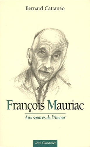 François Mauriac. Aux sources de l'amour