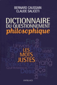 Bernard Caussain et Claude Saliceti - Dictionnaire du questionnement philosophique - Les mots justes.