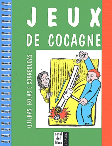 Bernard Cauwet - Jeux de cocagne :  Quilhas, bolas e corregudas.