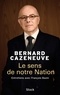 Bernard Cazeneuve - Le sens de notre Nation - Entretiens avec François Bazin.