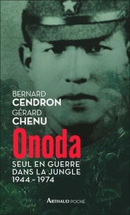 Bernard Cendron et Gérard Chenu - Onoda - Seul en guerre dans la jungle, 1944-1974.