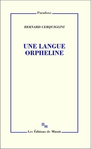 Bernard Cerquiglini - Une langue orpheline.