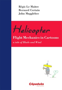 Bernard Certain et Régis Le Maitre - Helicopter : Flight Mecanics in Cartoons - A Tale of Blade and Wind.
