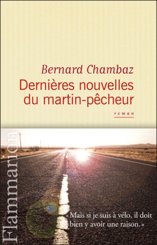 Bernard Chambaz - Dernières nouvelles du martin-pêcheur.