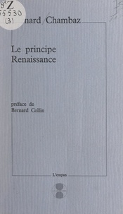Bernard Chambaz et Bernard Collin - Le principe Renaissance.