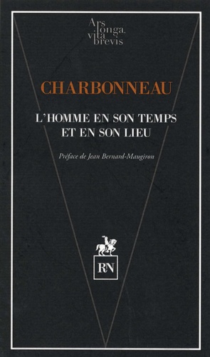 Bernard Charbonneau - L'homme en son temps et en son lieu.