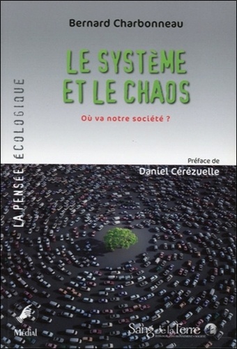 Bernard Charbonneau - Le système et le chaos.