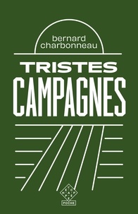 Bernard Charbonneau - Tristes campagnes.