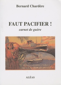 Bernard Chardère - Faut pacifier ! - Carnet de guère.