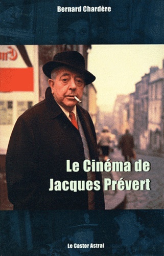 Bernard Chardère - Le Cinema De Jacques Prevert.