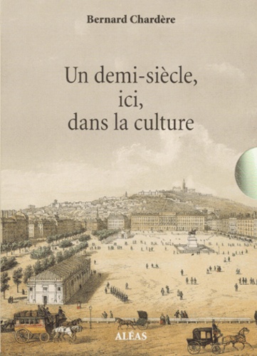 Bernard Chardère - Un Demi-Siecle Ici, Dans La Culture. Coffret 3 Volumes.