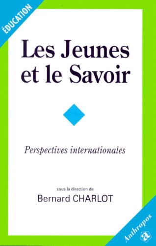Bernard Charlot - Les jeunes et le savoir. - Perspectives internationales.