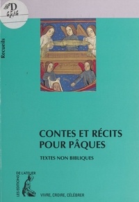 Bernard Châtaignier - Contes et récits pour Pâques - Recueil de textes non bibliques pour réfléchir, méditer, célébrer.