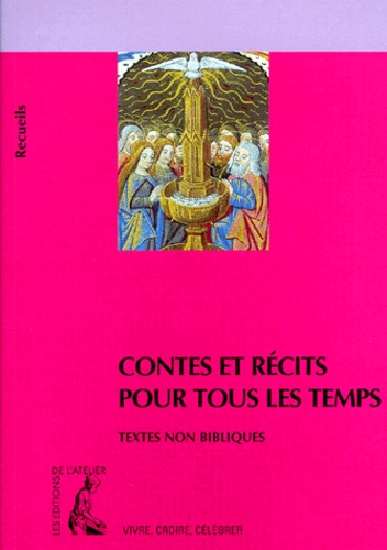 Bernard Châtaignier - Contes et récits pour tous les temps - Recueil de textes non bibliques pour réfléchir, méditer, célébrer.
