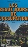Bernard Chaudé - Les beaux jours de l'Occupation.