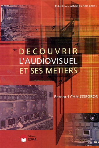 Bernard Chaussegros - Découvrir l'audiovisuel et ses métiers.