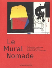 Bernard Chauveau - Le Mural Nomade - Tapisseries modernes et contemporaines au couvent de La Tourette.
