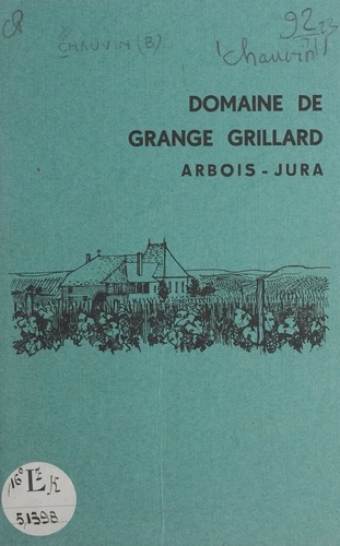 Historique de Grange Grillard. Arbois, Jura