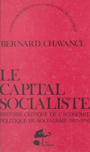 Bernard Chavance - Le capital socialiste : histoire critique de l'économie politique du socialisme (1917-1954).