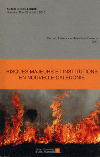 Bernard Chérioux et Jean-Yves Faberon - Risques majeurs et institutions en Nouvelle-Calédonie.