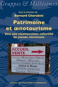 Bernard Cherubini - Patrimoine et oenotourisme - Vers une recomposition culturelle du monde vitivinicole.