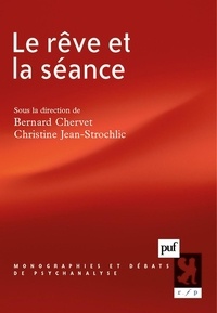 Bernard Chervet et Christine Jean-Strochlic - Le rêve et la séance.