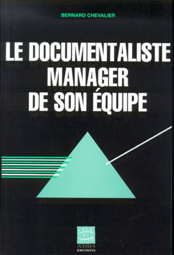 Bernard Chevalier - Le Documentaliste Manager De Son Equipe.